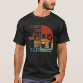Dance Dad Like A Regular Dad But Cooler Daddy Fath Tシャツ (正面)