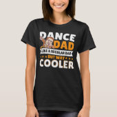 Dance Dad Like A Regular Dad But Way Cooler Dancer Tシャツ (正面)