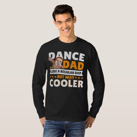 Dance Dad Like A Regular Dad But Way Cooler Dancer Tシャツ (正面フル)