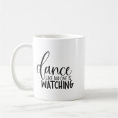 Dance Like Is Watching Insrational Motivational コーヒーマグカップ (左)