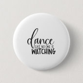 Dance Like Is Watching Insrational Motivational  缶バッジ (正面)