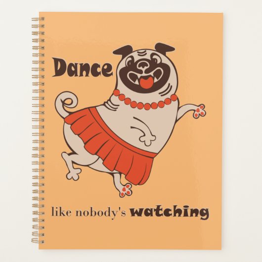 Dance like nobody is watching Pug Girl   プランナー手帳 (正面)