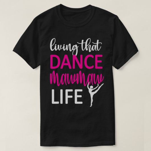Dance Mawmaw Life Dancing Mawmaw Of A Dancer Tシャツ (デザイン正面)