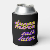 dance now, talk later 缶クーラー (缶正面)
