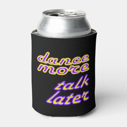 dance now, talk later 缶クーラー (缶正面)