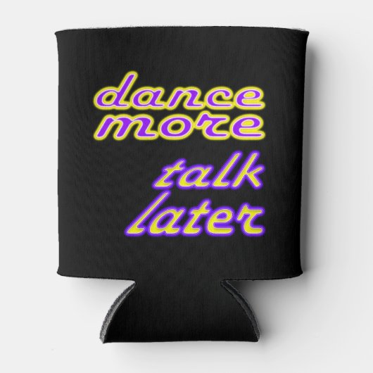 dance now, talk later 缶クーラー (正面)