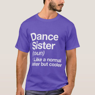 Dance Sister Definition Funny Sassy Sports friend Tシャツ