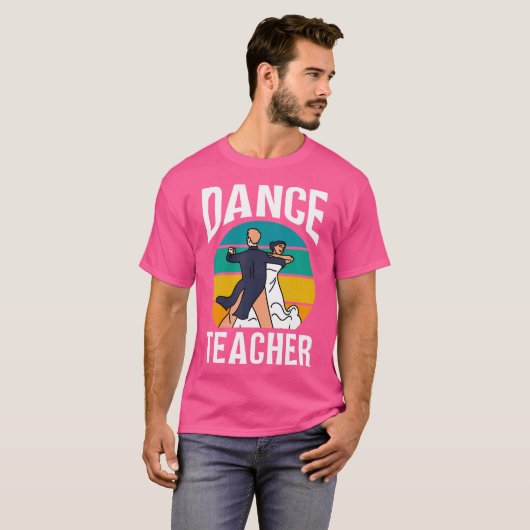 Dance Teacher Dancer Teach Class Dancing Tシャツ (正面フル)