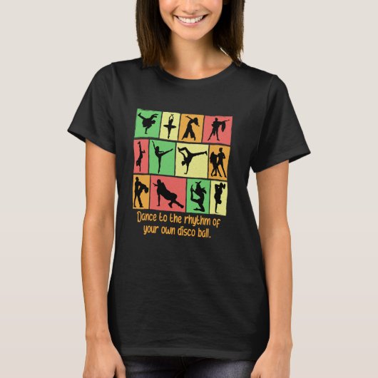 Dance To The Rhythm Of Your Own Disco Ball Funny D Tシャツ (正面)