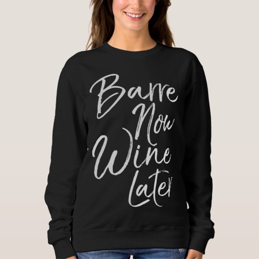 Dance Workout for Women Cute Barre Now Wine Later スウェットシャツ (正面)