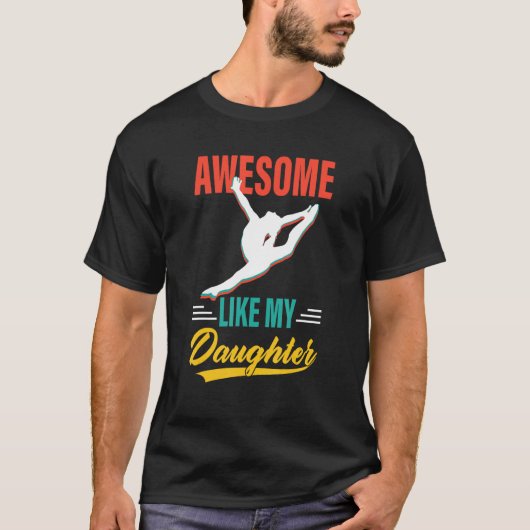 Dancer Awesome Like My Daughter Men Fathers Day Tシャツ (正面)