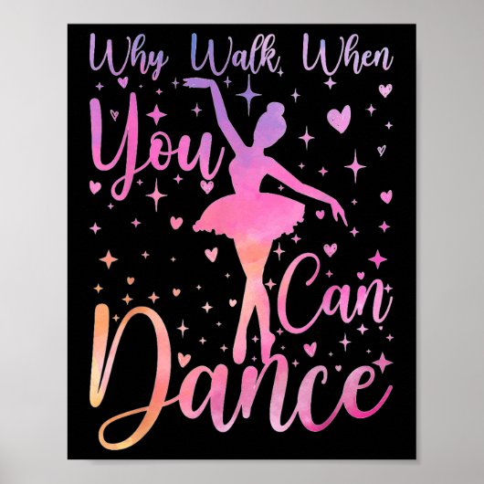 Dancer Ballet Recital Why Walk When You Can Dance  ポスター (正面)