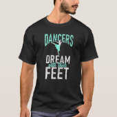 Dancers dream with their Feet Dancing Love Dance   Tシャツ (正面)