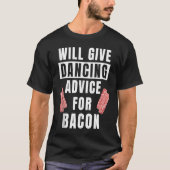 Dancing Advice For Bacon Dance Gear Hip Hop Dance Tシャツ (正面)