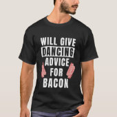 Dancing Advice For Bacon Dance Gear Hip Hop Dance Tシャツ (正面)