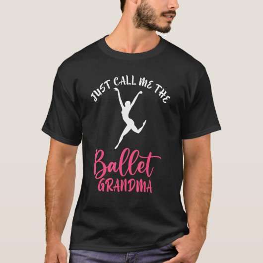 Dancing Ballet Just call me the Ballet Grandma Tシャツ (正面)