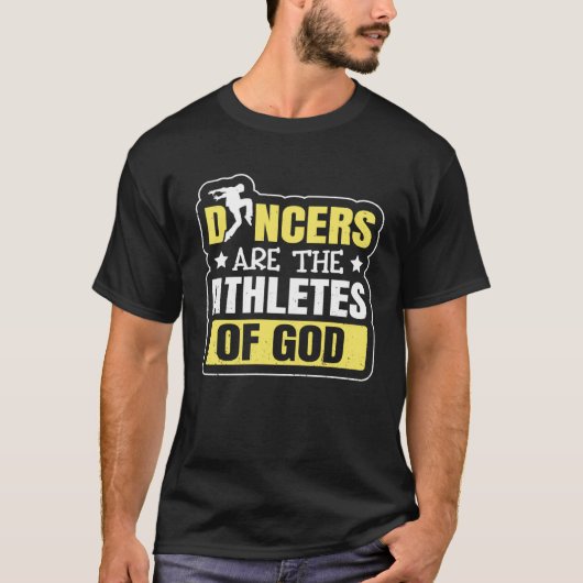 Dancing Dancers Are The Athletes Of God Tシャツ (正面)