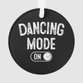 Dancing Mode On Funny Choreographer Dancer Gift Da オーナメント (裏面)