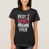 Dancing Mother Best Dance Mom Ever Tシャツ (正面)