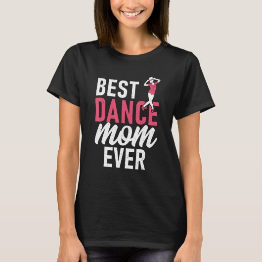Dancing Mother Best Dance Mom Ever Tシャツ (正面)