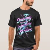 Dancing Through The Lightning Strike Dancer Motiva Tシャツ (正面)