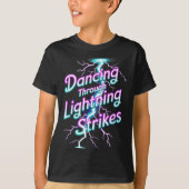 Dancing Through The Lightning Strike Dancer Motiva Tシャツ (正面)