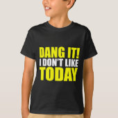 Dang It! I Don't Like Today. I Don't Like People O Tシャツ (正面)