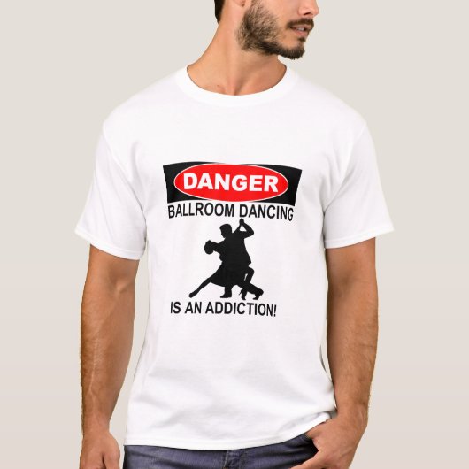 DANGER BALLROOM DANCING IS AN ADDICTION Tシャツ (正面)