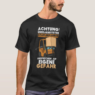 Danger Exhausted Forklift Driver Truck Forklift Op Tシャツ