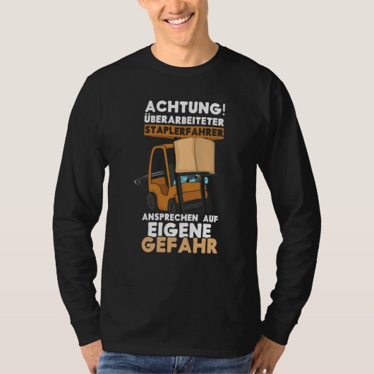 Danger Exhausted Forklift Driver Truck Forklift Op Tシャツ (正面)