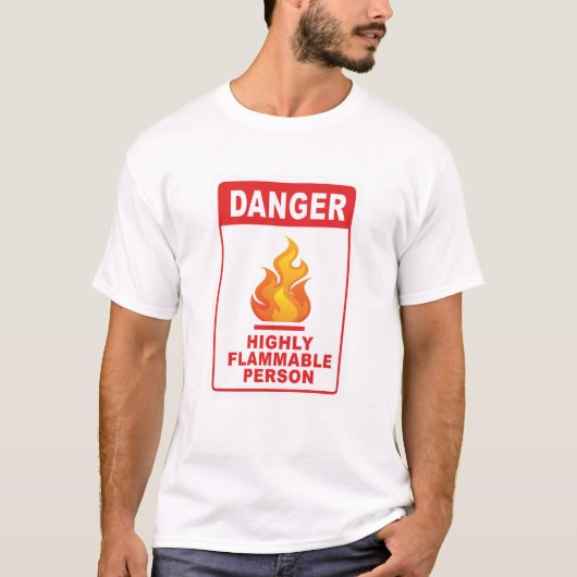Danger Highly Flammable Person Tシャツ (正面)