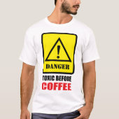 Danger - Toxic Before Coffee Tシャツ (正面)