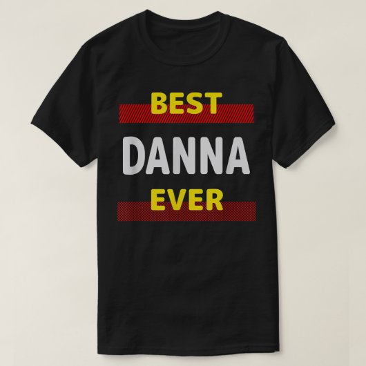 Danna Ever 最高の Friends Name Buddy Nickname Person Tシャツ (デザイン正面)