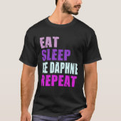 Daphne Eat Sleep Be Repeat Daphne Tシャツ (正面)
