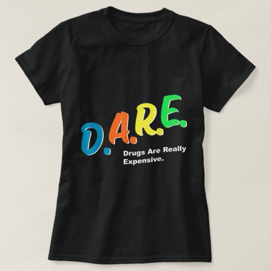 DARE Drugs are Really Expensive Funny Humor DARE M Tシャツ (デザイン正面)