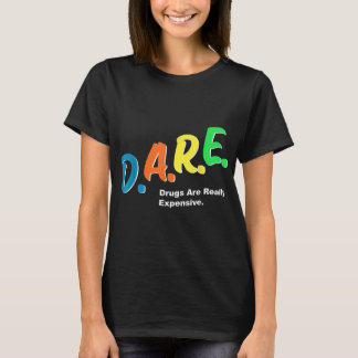 DARE Drugs are Really Expensive Funny Humor DARE M Tシャツ