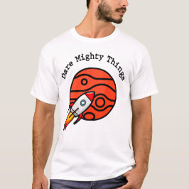 Dare Mighty Things Tシャツ