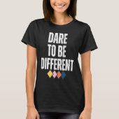 Dare To Be Different Positive Message Tシャツ (正面)