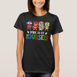 Dare to Be Yourself Autism Awareness Superheroes Tシャツ