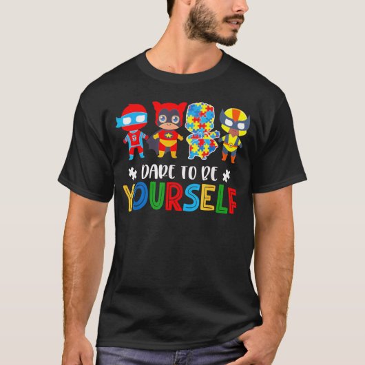 Dare to Be Yourself Autism Awareness Superheroes Tシャツ (正面)