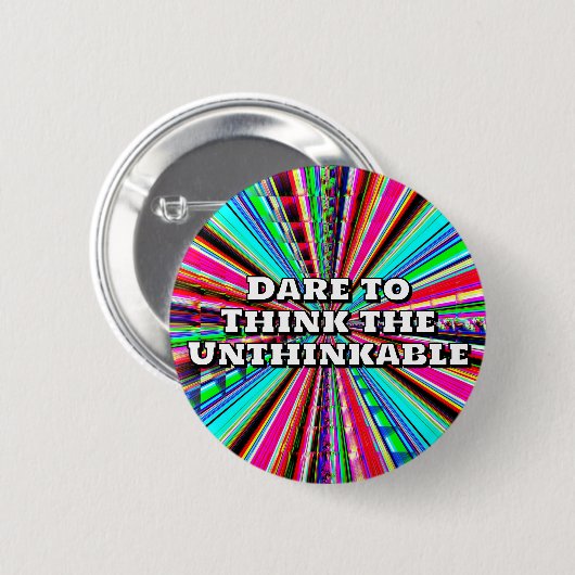 Dare to Think the Unthinkable  缶バッジ (正面&裏面)