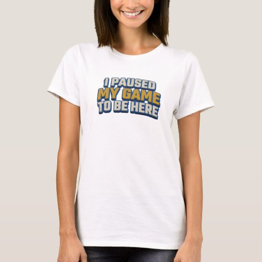 「Daring PAUSED GAME TO BE HERE」グラフィックTシャツデザイン Tシャツ (正面)