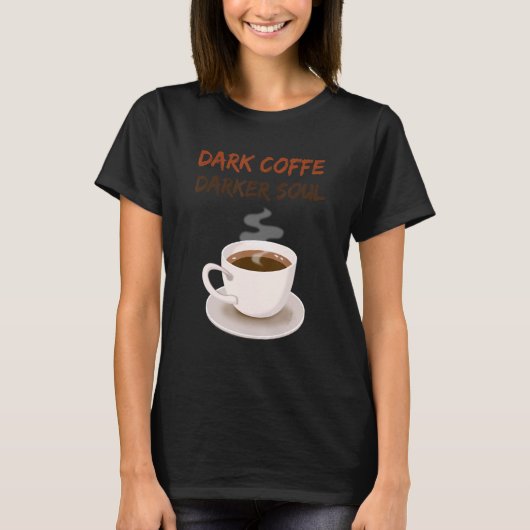 Dark Coffe Dark Soul Coffee Tシャツ (正面)