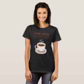 Dark Coffe Dark Soul Coffee Tシャツ (正面フル)