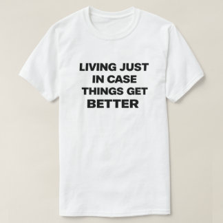Dark Humor Nihilist "Living Just In Case" Tシャツ