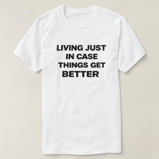 Dark Humor Nihilist "Living Just In Case" Tシャツ (デザイン正面)