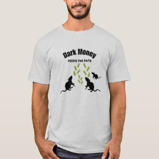 Dark Money Feeds the Rats Tシャツ