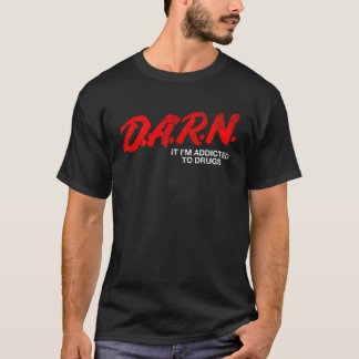Darn おもしろい Darn私は薬パロディJに中毒している Tシャツ