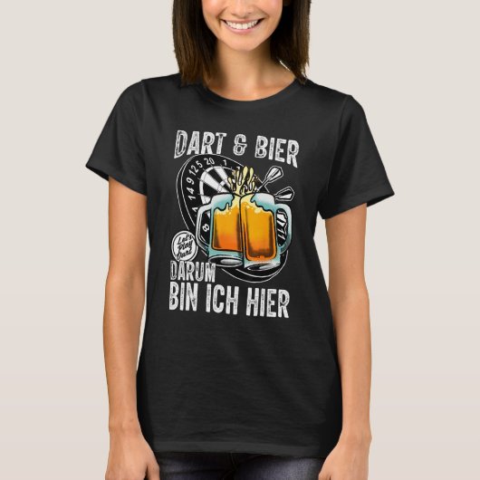 Dart and Beer Darum bin ich hier saying dart play Tシャツ (正面)