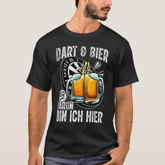 Dart and Beer  Darum bin ich hier saying dart play Tシャツ (正面)